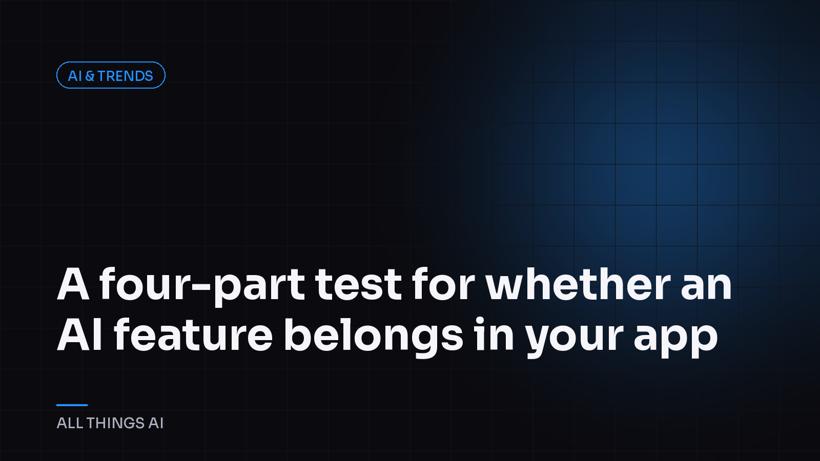 A four-part test for whether an AI feature belongs in your app