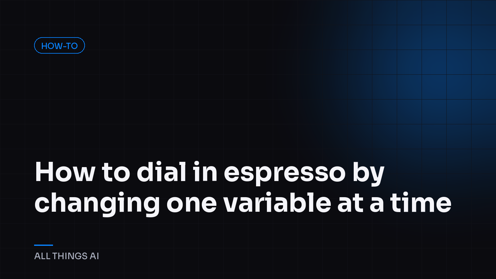 How to dial in espresso by changing one variable at a time