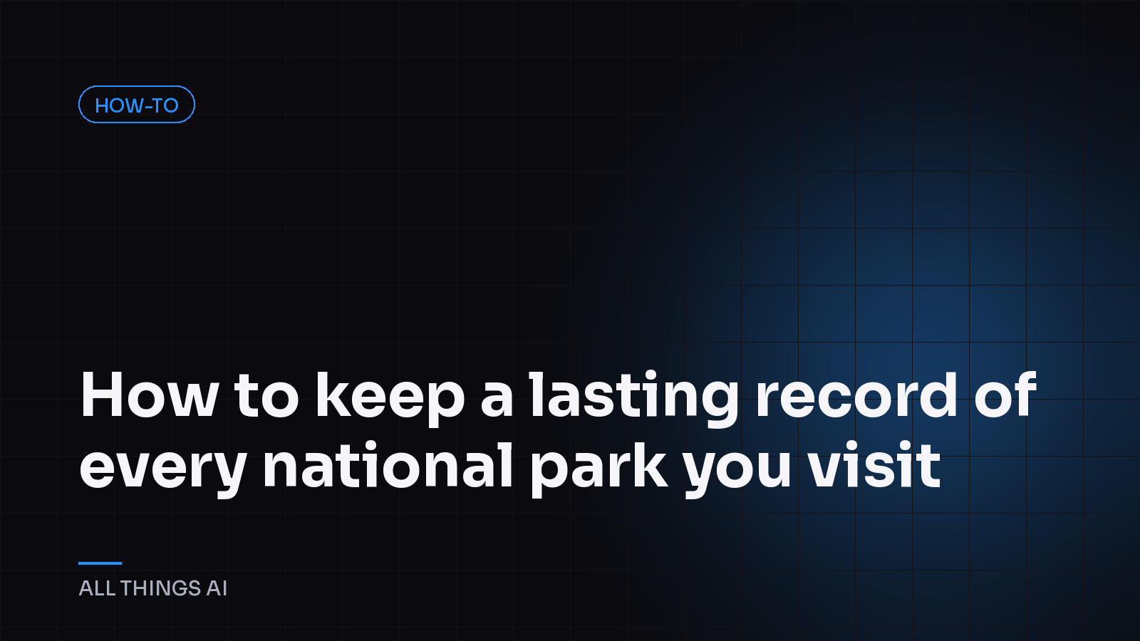 How to keep a lasting record of every national park you visit