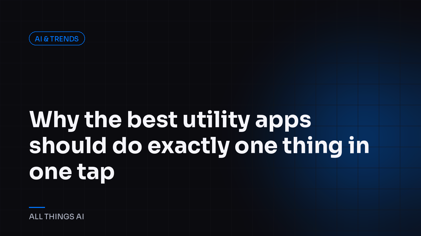 Why the best utility apps should do exactly one thing in one tap