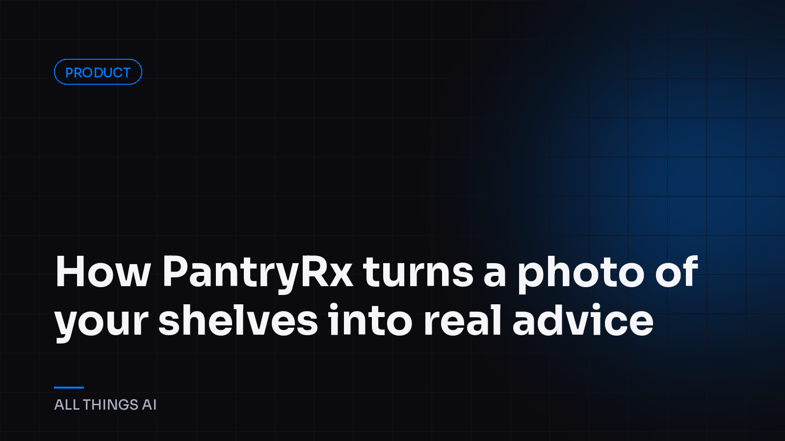 How PantryRx turns a photo of your shelves into real advice