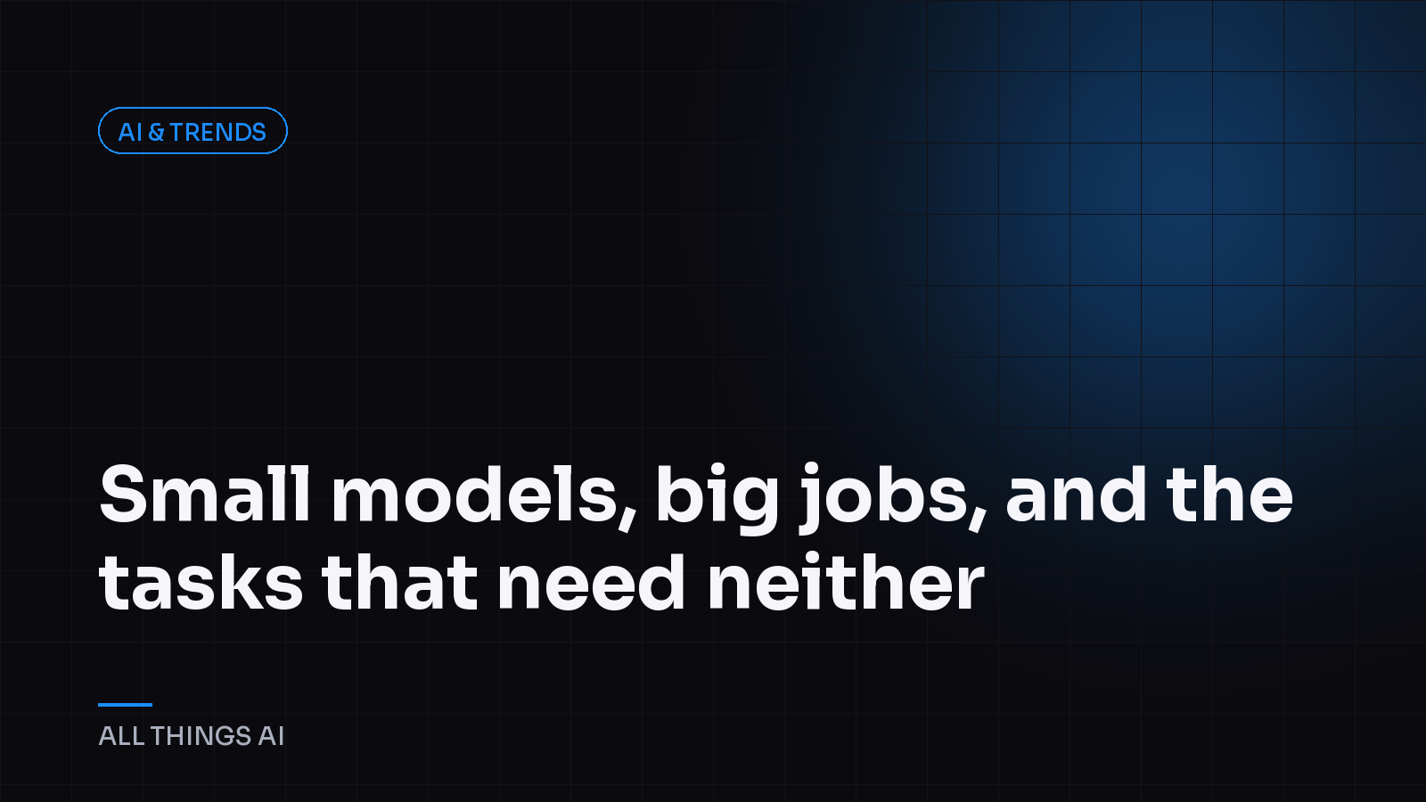 Small models, big jobs, and the tasks that need neither