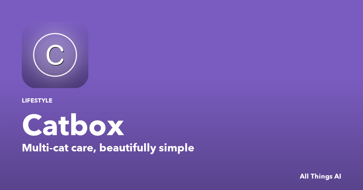 Catbox — Multi-cat care, beautifully simple | All Things AI