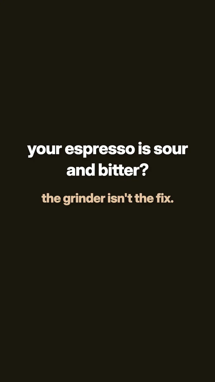 Sour and bitter need opposite fixes, and “both in one sip” isn't a grinder problem at all